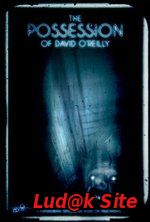 The Possession of David O'Reilly (2010)