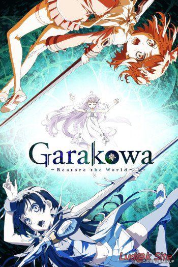 Garakowa: Restore the World aka Garasu no hana to kowasu sekai